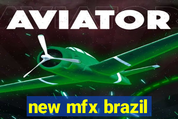 new mfx brazil